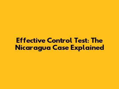 Effective Control Test: The Nicaragua Case Explained