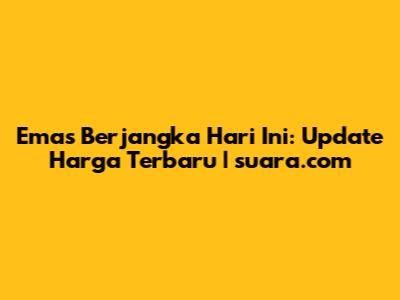 Emas Berjangka Hari Ini: Update Harga Terbaru | suara.com