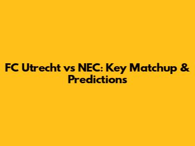 FC Utrecht vs NEC: Key Matchup & Predictions
