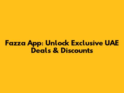 Fazza App: Unlock Exclusive UAE Deals & Discounts
