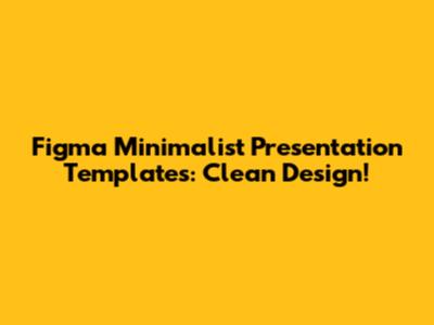 Figma Minimalist Presentation Templates: Clean Design!