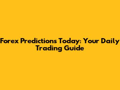 Forex Predictions Today: Your Daily Trading Guide