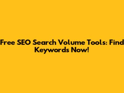 Free SEO Search Volume Tools: Find Keywords Now!
