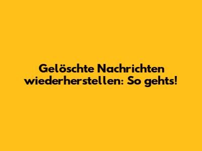 Gelöschte Nachrichten wiederherstellen: So geht's!