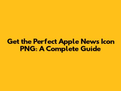 Get the Perfect Apple News Icon PNG: A Complete Guide