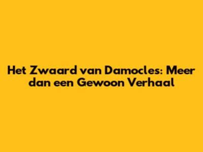 Het Zwaard van Damocles: Meer dan een Gewoon Verhaal