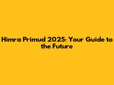 Himra Primud 2025: Your Guide to the Future