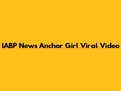 IABP News Anchor Girl Viral Video