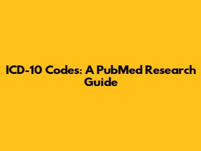 ICD-10 Codes: A PubMed Research Guide
