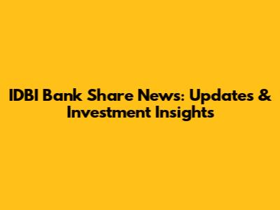 IDBI Bank Share News: Updates & Investment Insights