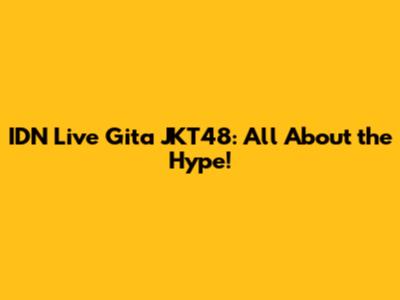 IDN Live Gita JKT48: All About the Hype!