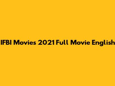 IFBI Movies 2021 Full Movie English