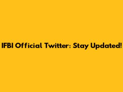 IFBI Official Twitter: Stay Updated!