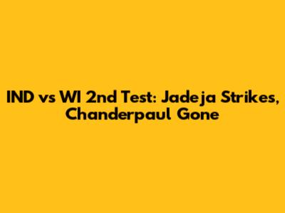IND vs WI 2nd Test: Jadeja Strikes, Chanderpaul Gone