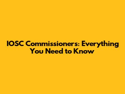 IOSC Commissioners: Everything You Need to Know