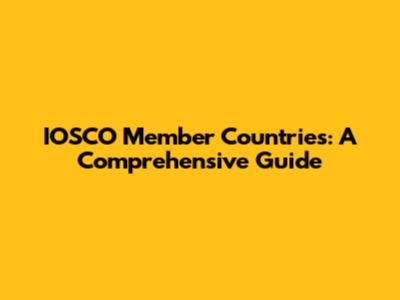 IOSCO Member Countries: A Comprehensive Guide