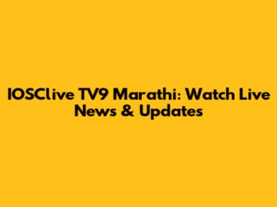 IOSClive TV9 Marathi: Watch Live News & Updates