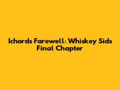 Ichord's Farewell: Whiskey Sid's Final Chapter