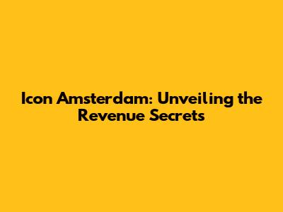 Icon Amsterdam: Unveiling the Revenue Secrets