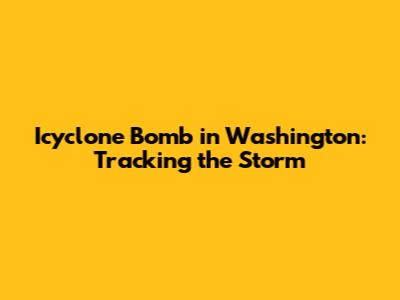 Icyclone Bomb in Washington: Tracking the Storm