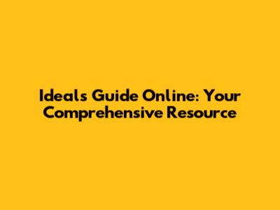 Ideals Guide Online: Your Comprehensive Resource