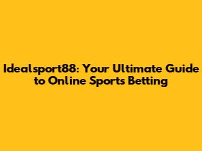 Idealsport88: Your Ultimate Guide to Online Sports Betting
