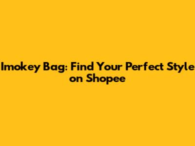 Imokey Bag: Find Your Perfect Style on Shopee