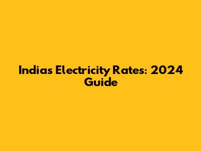 India's Electricity Rates: 2024 Guide