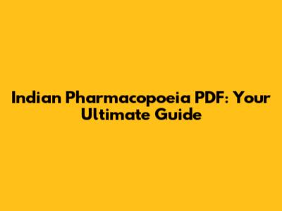 Indian Pharmacopoeia PDF: Your Ultimate Guide