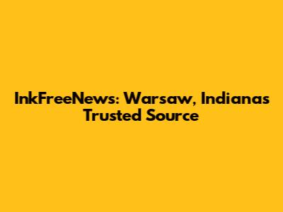 InkFreeNews: Warsaw, Indiana's Trusted Source