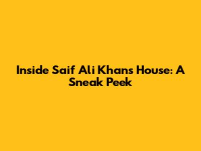Inside Saif Ali Khan's House: A Sneak Peek