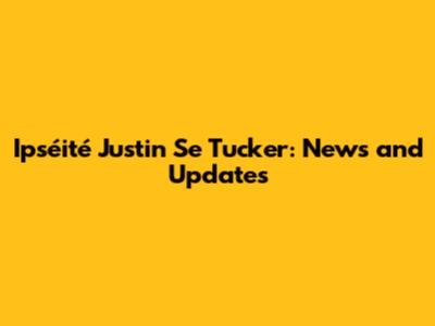 Ipséité Justin Se Tucker: News and Updates