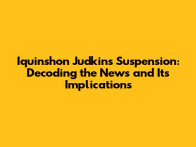 Iquinshon Judkins Suspension: Decoding the News and Its Implications