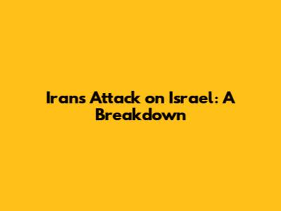 Iran's Attack on Israel: A Breakdown