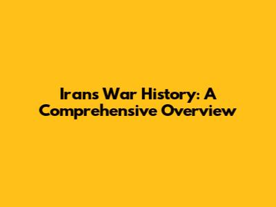 Iran's War History: A Comprehensive Overview