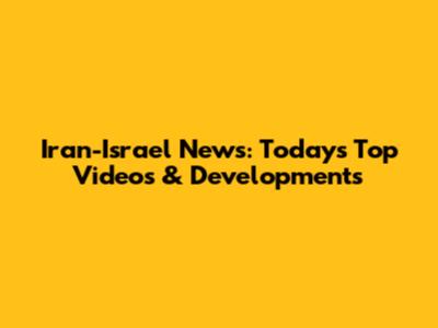 Iran-Israel News: Today's Top Videos & Developments