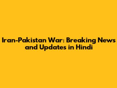Iran-Pakistan War: Breaking News and Updates in Hindi