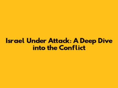 Israel Under Attack: A Deep Dive into the Conflict