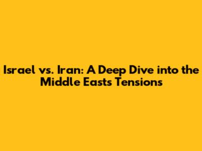 Israel vs. Iran: A Deep Dive into the Middle East's Tensions