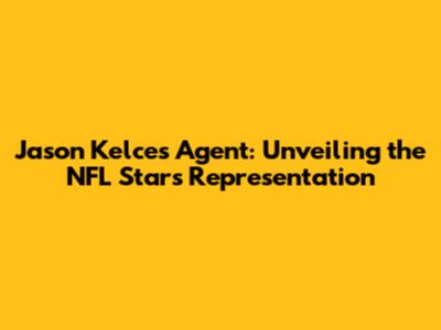 Jason Kelce's Agent: Unveiling the NFL Star's Representation