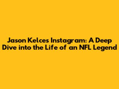 Jason Kelce's Instagram: A Deep Dive into the Life of an NFL Legend