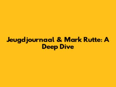 Jeugdjournaal & Mark Rutte: A Deep Dive