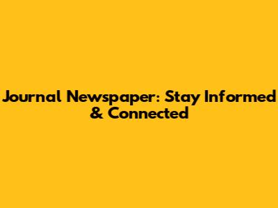Journal Newspaper: Stay Informed & Connected