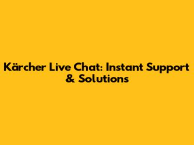 Kärcher Live Chat: Instant Support & Solutions