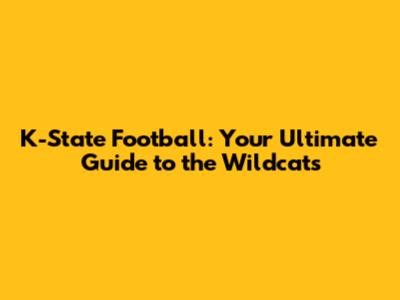 K-State Football: Your Ultimate Guide to the Wildcats