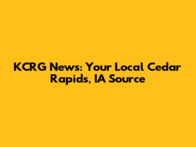 KCRG News: Your Local Cedar Rapids, IA Source