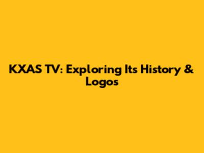KXAS TV: Exploring Its History & Logos