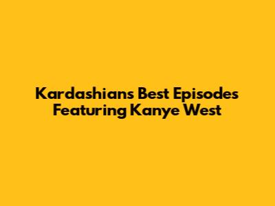Kardashian's Best Episodes Featuring Kanye West