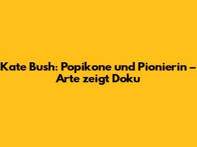 Kate Bush: Popikone und Pionierin – Arte zeigt Doku