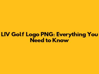 LIV Golf Logo PNG: Everything You Need to Know